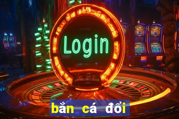 bắn cá đổi thưởng bancaonlinevip