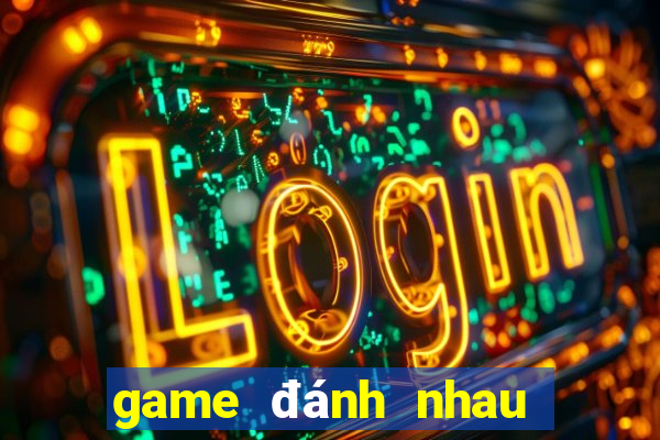 game đánh nhau game vui