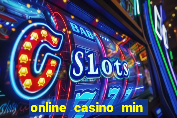 online casino min 100 deposit