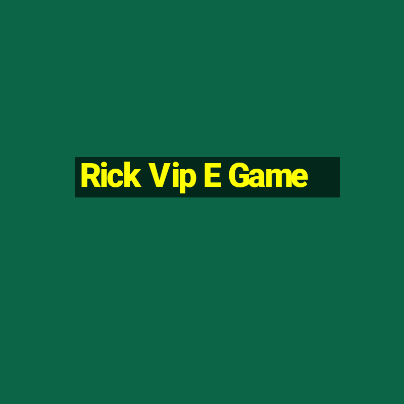 Rick Vip E Game