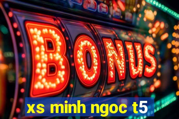 xs minh ngoc t5