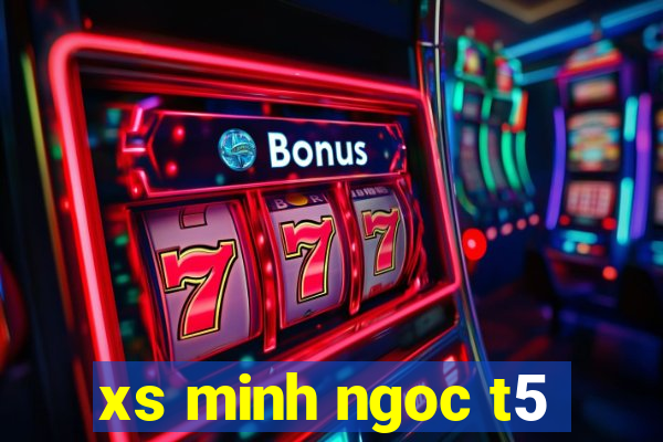 xs minh ngoc t5