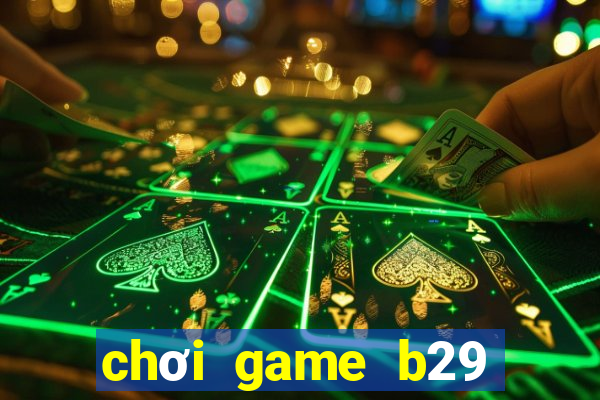 chơi game b29 tren web