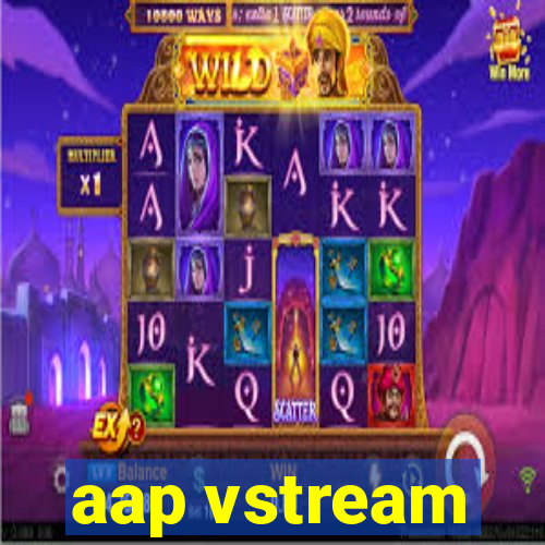 aap vstream