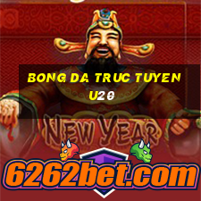 bong da truc tuyen u20