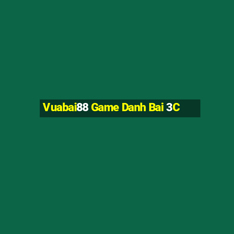 Vuabai88 Game Danh Bai 3C