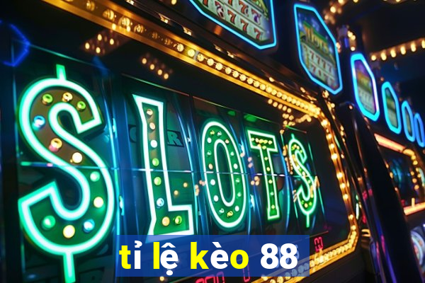 tỉ lệ kèo 88