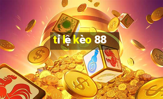 tỉ lệ kèo 88