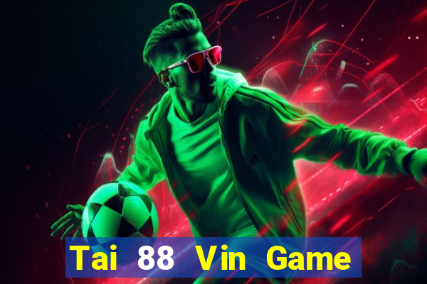 Tai 88 Vin Game Bài Chắn