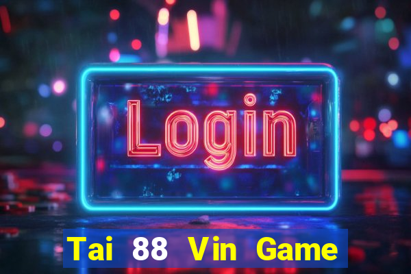 Tai 88 Vin Game Bài Chắn