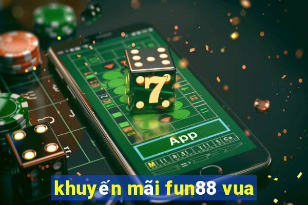 khuyến mãi fun88 vua