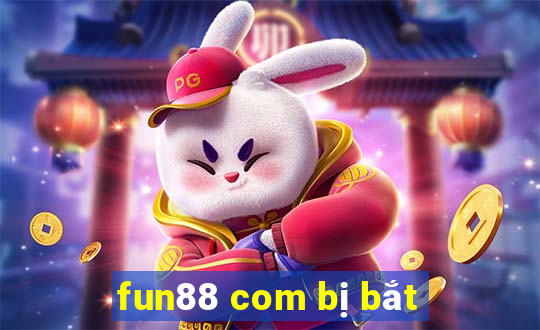 fun88 com bị bắt