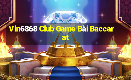 Vin6868 Club Game Bài Baccarat