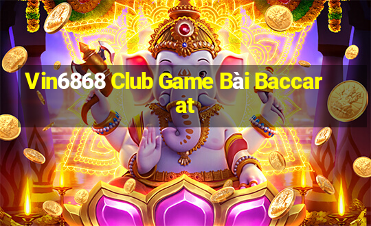 Vin6868 Club Game Bài Baccarat