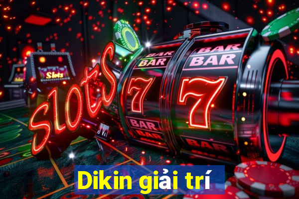 Dikin giải trí