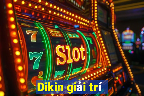 Dikin giải trí