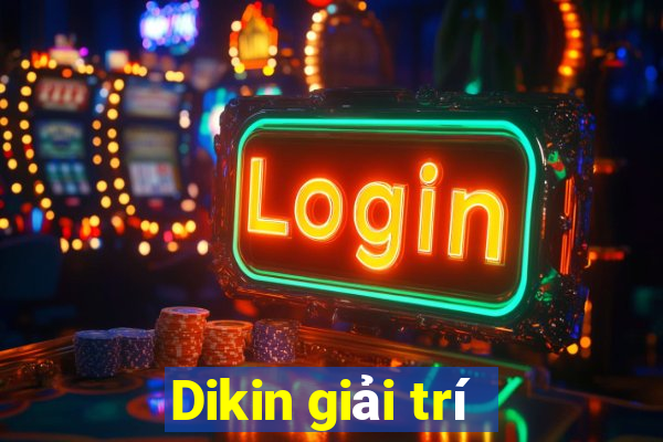 Dikin giải trí