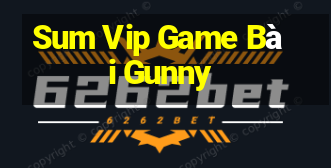 Sum Vip Game Bài Gunny