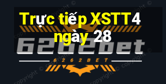 Trực tiếp XSTT4 ngày 28