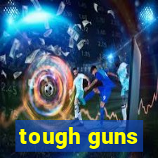 tough guns