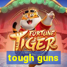 tough guns