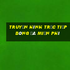 truyền hình trực tiếp bóng đá miễn phí