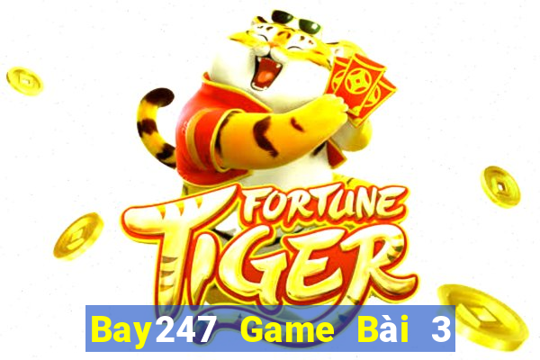 Bay247 Game Bài 3 Cây Đổi Thưởng