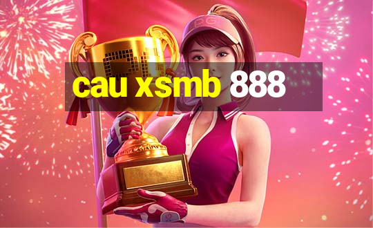 cau xsmb 888