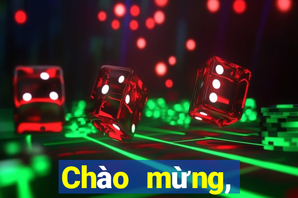 Chào mừng, nhảy cho bạn ngay...