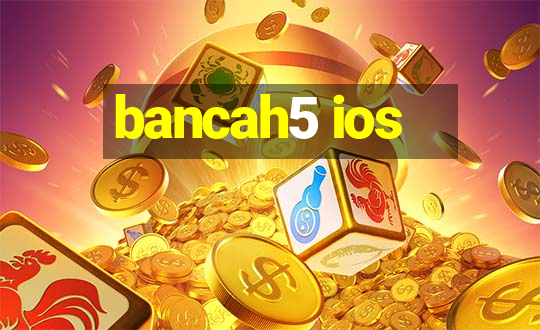 bancah5 ios