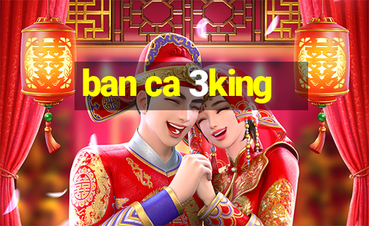 ban ca 3king