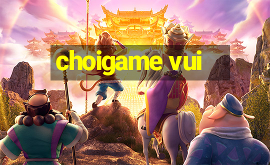 choigame vui