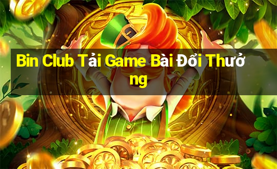 Bin Club Tải Game Bài Đổi Thưởng