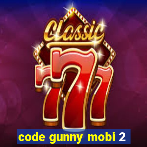 code gunny mobi 2