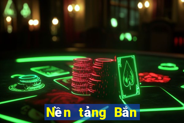 Nền tảng Bắn Cá uy tín hàng đầu