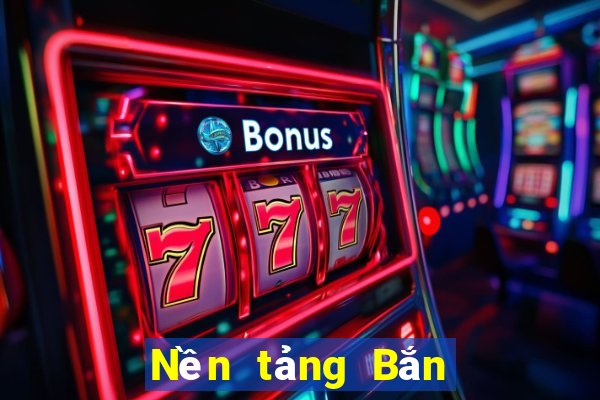 Nền tảng Bắn Cá uy tín hàng đầu