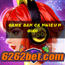 game ban ca nhieu nguoi