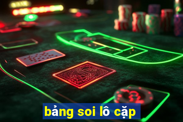 bảng soi lô cặp