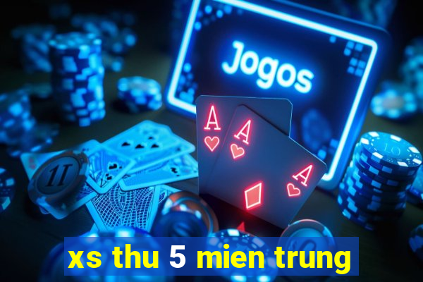 xs thu 5 mien trung