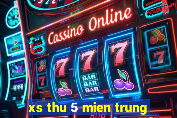 xs thu 5 mien trung