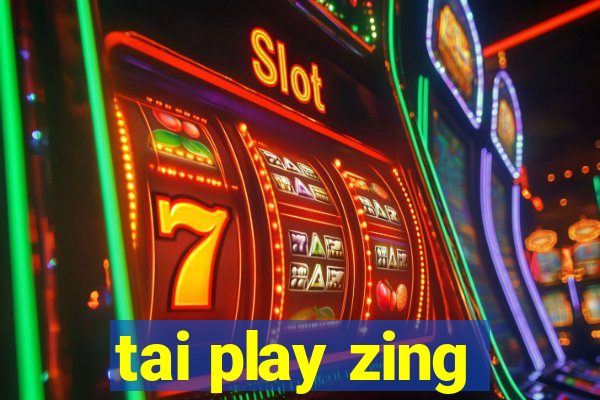 tai play zing