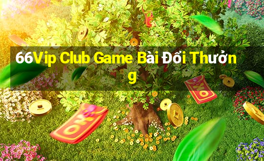 66Vip Club Game Bài Đổi Thưởng