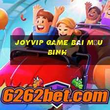 Joyvip Game Bài Mậu Binh