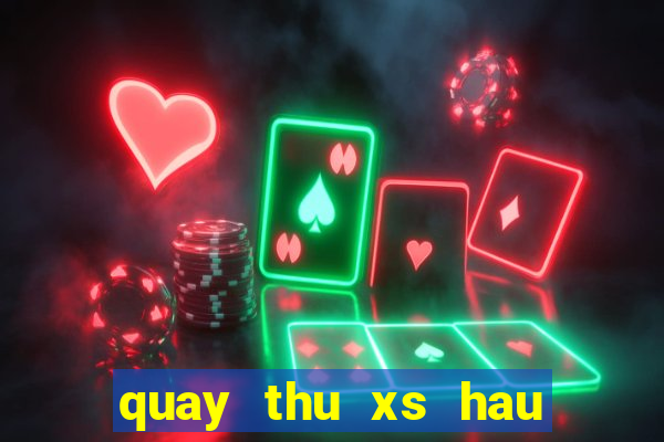 quay thu xs hau giang hom nay