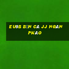 EU9b bắn cá jj ngàn pháo