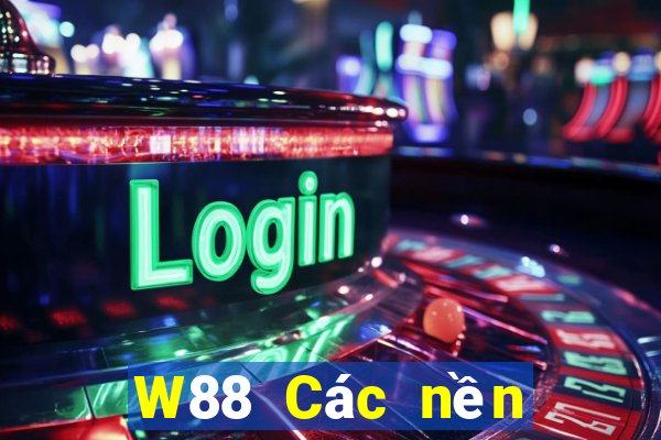 W88 Các nền tảng của đại phát