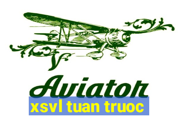 xsvl tuan truoc