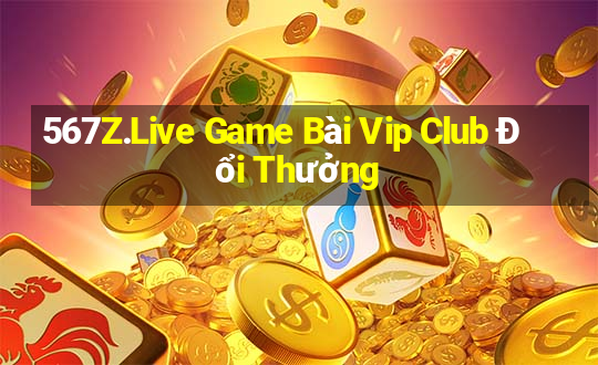 567Z.Live Game Bài Vip Club Đổi Thưởng