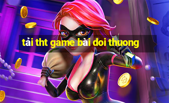 tải tht game bài doi thuong