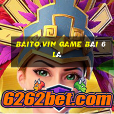 Baito.Vin Game Bài 6 Lá